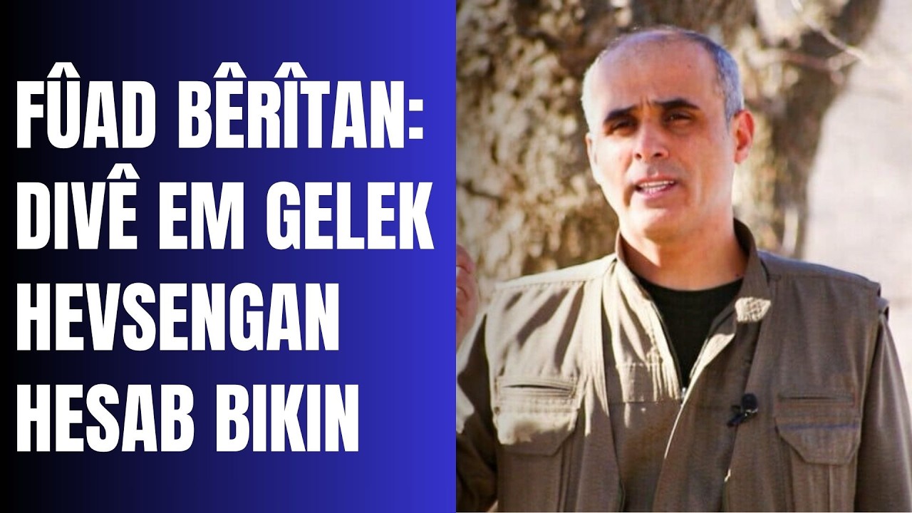 Endame Meclîsa Rêveber a PJAK'ê Fûad Bêrîtan: Divê Em gelek hevsengan hesab bikin