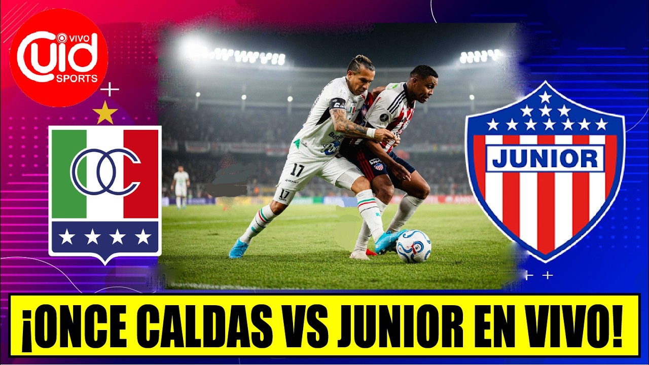 EN VIVO | ONCE CALDAS VS JUNIOR | PLAY OFF LIGA BETPLAY - IDA | ¡EL ...