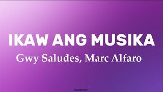 Ikaw Ang Musika Lyrics - Gwy Saludes Marc Alfaro