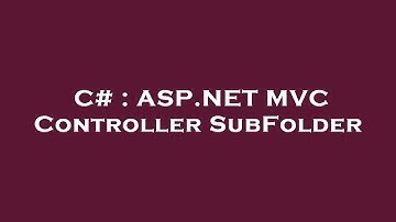 C# : ASP.NET MVC Controller SubFolder