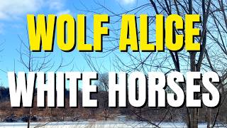 White Horses | Wolf Alice