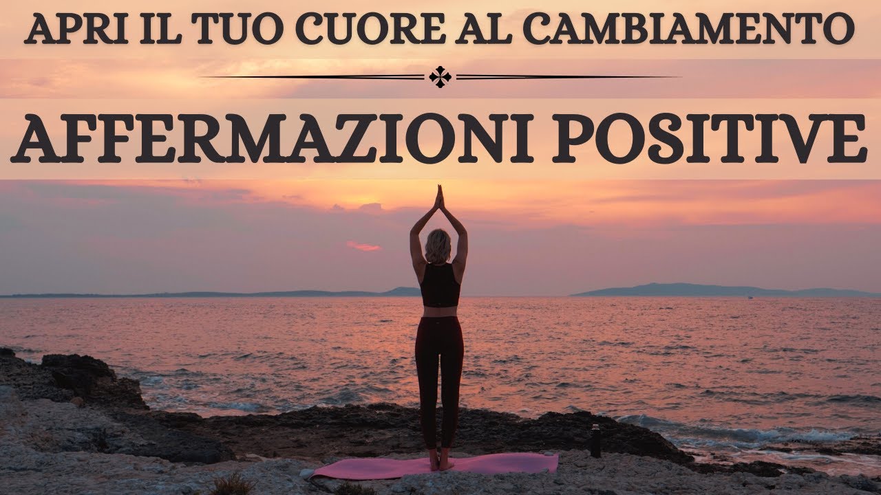 Affermazioni Positive per il Cambiamento - Ce la puoi fare! - YouTube