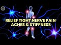 Relief tight nerve pain aches  stiffness  174 hz feel better  get rid of nerve  muscles pain