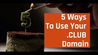 5 Ways To Use Your .CLUB Domain