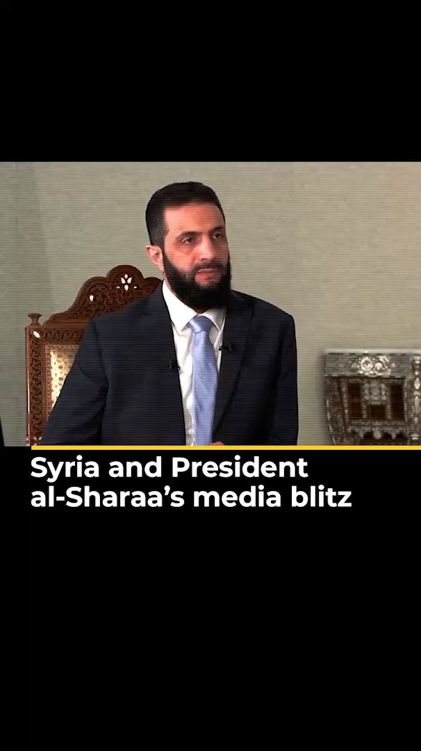 Syria and Presidental-Sharaa’s media blitz