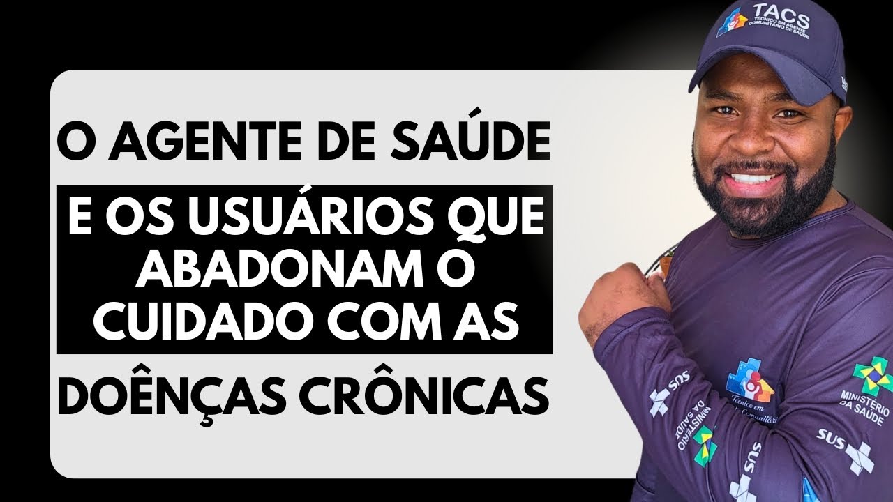 Por Que Usuários Com Doenças Crônicas Abandonam o Cuidado e o que o ACS pode fazer