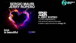 Sergio Mauri & Jerry Ropero - Love Is Beautiful