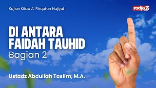 Al Firqotun Najiah: Diantara Faidah Tauhid bag 2 - Ustadz Abdullah Taslim, M.A.