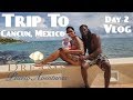 Trip To Cancun Mexico Dreams Puerto Aventuras Resort and Spa Day 2 Vlog Myhouse TV