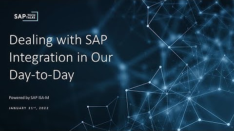 SAP Tech Talks. SAP Integration: Tips and Tricks. Dealing with SAP Integration in our Day-to-day