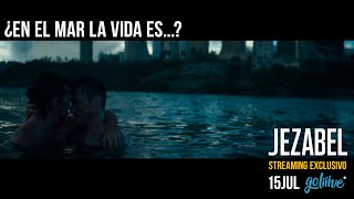 En El Mar La Vida Es...? Jezabel Film Lanzamiento Especial Streaming Exclusivo 15 Julio 2022