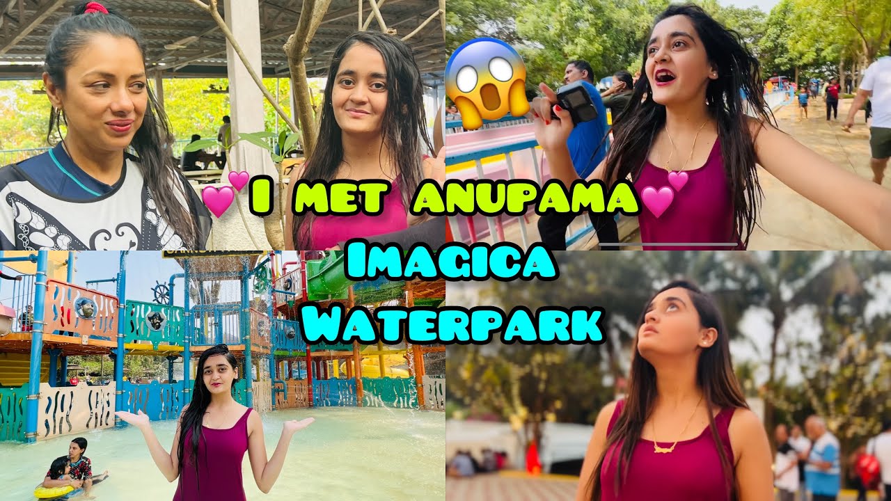 OMG! I Met Anupama In the Imagica Waterpark wow | Family Vacation ...