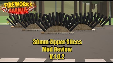 30mm Zipper Slices! - Fireworks Mania Mod Showcase!