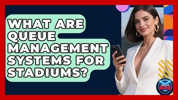 What Are Queue Management Systems For Stadiums? - Where the Fans Roar