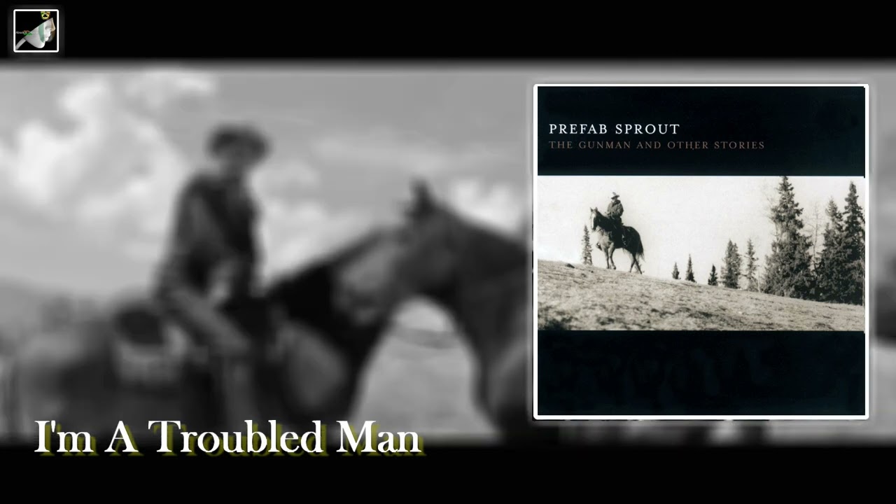 I'm A Troubled Man by Prefab Sprout