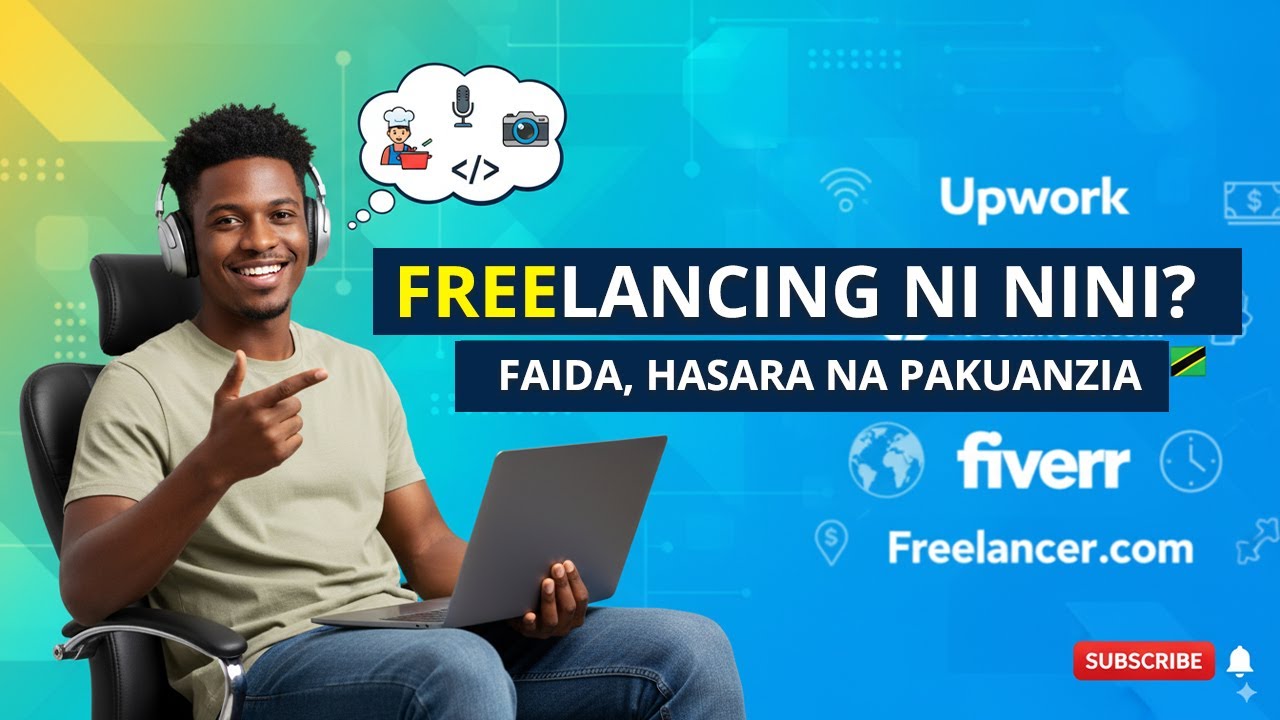 Freelancing ni Nini? Faida, Changamoto na Jinsi ya Kuanza (Kiswahili)