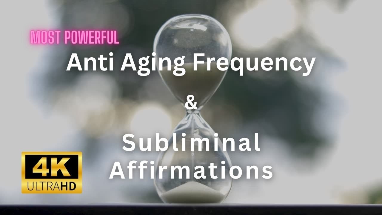 Most Powerful Anti Aging Frequency Subliminal Affirmations YouTube most-powerful-anti-aging-frequency-subliminal-affirmations-youtube