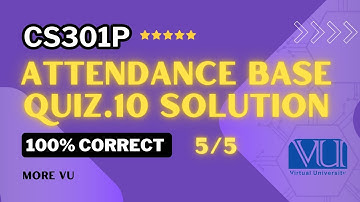 CS301P Attendance Base QUIZ.10 Solution | More VU