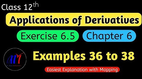 Chapter 6  Exercise 6.5 (Examples 36 to 38) Application of Derivatives Class 12 Maths|NCERT Solution