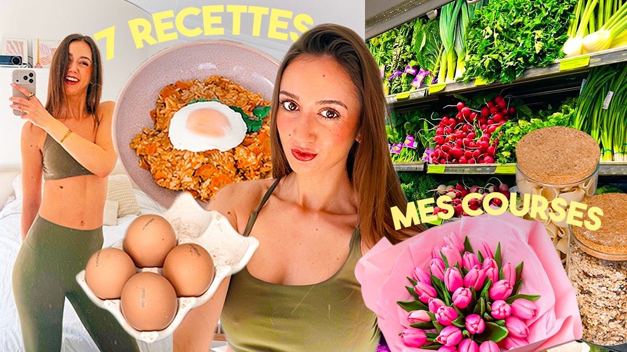 J’AI CHANGÉ MON ALIMENTATION: MES COURSES + 7 RECETTES!