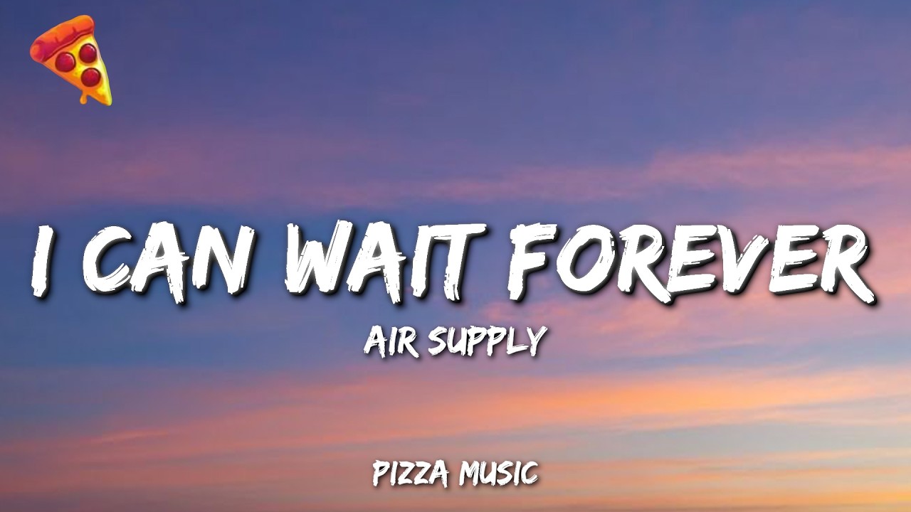 Air Supply - I Can Wait Forever (Lyrics)