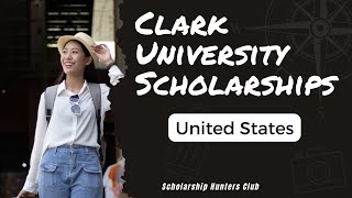 How to Apply at the Clark University Scholarships United States: Stepwise Procedure Profile