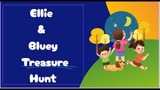 Ellie &amp; Bluey treasure hunt-2
