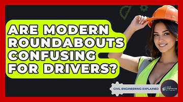 Are Modern Roundabouts Confusing For Drivers? - Civil Engineering Explained