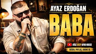 Ayaz Erdoğan - Baba [Deep Afro House]