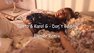 Tiësto & Karol G - Don't Be Shy | Elemer Remix 🔥