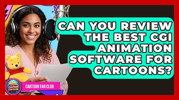 Can You Review The Best CGI Animation Software For Cartoons? | Cartoon Fan Club