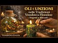 Oli e Unzioni nelle Tradizioni Voodoo & Hoodoo - Segreti e Rituali