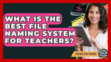 What Is The Best File Naming System For Teachers? - Teacher Tech Toolbox