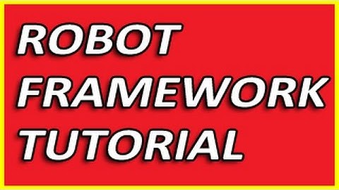 Robot Framework Tutorial 1- Overview