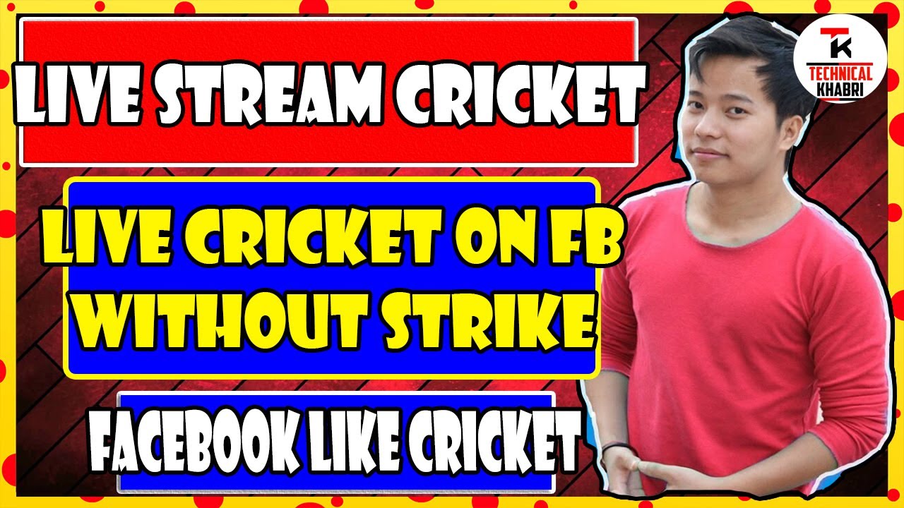 How to Live Stream a Cricket Match on Facebook Without Strike ...