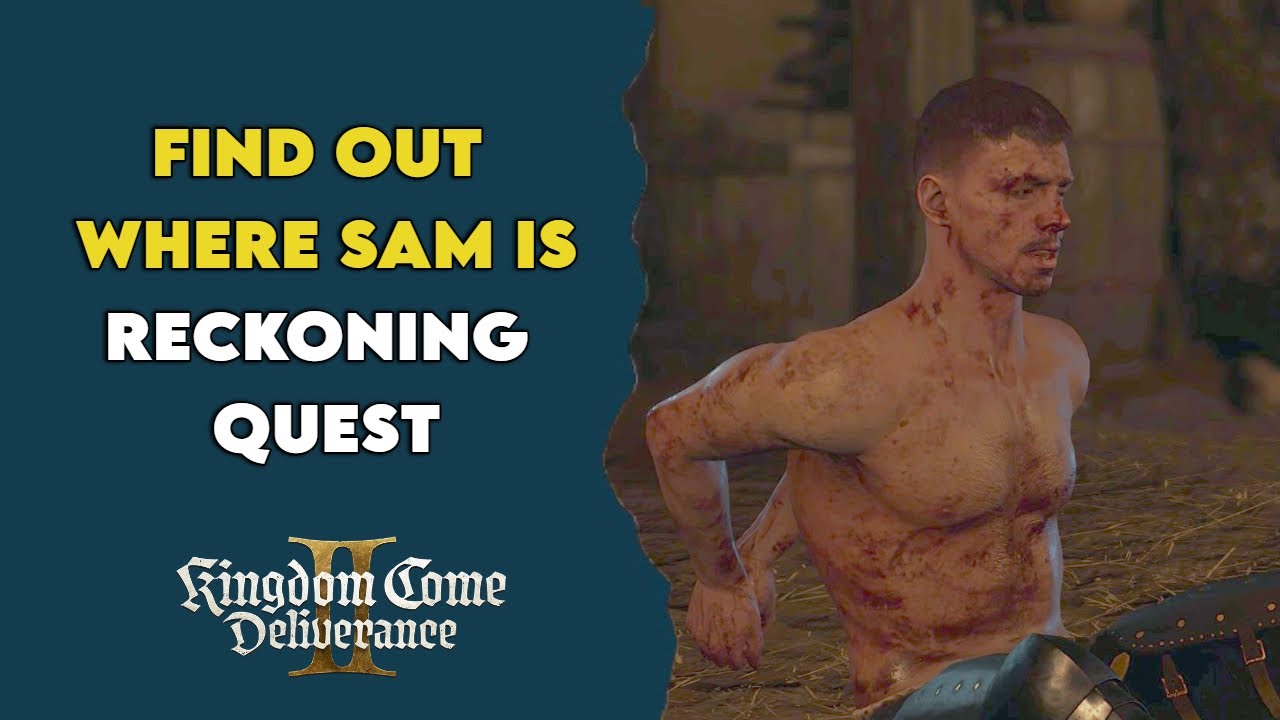 Sam Mathison Quest Find out where Sam is | Reckoning Quest | Kingdom Come Deliverance 2 ...