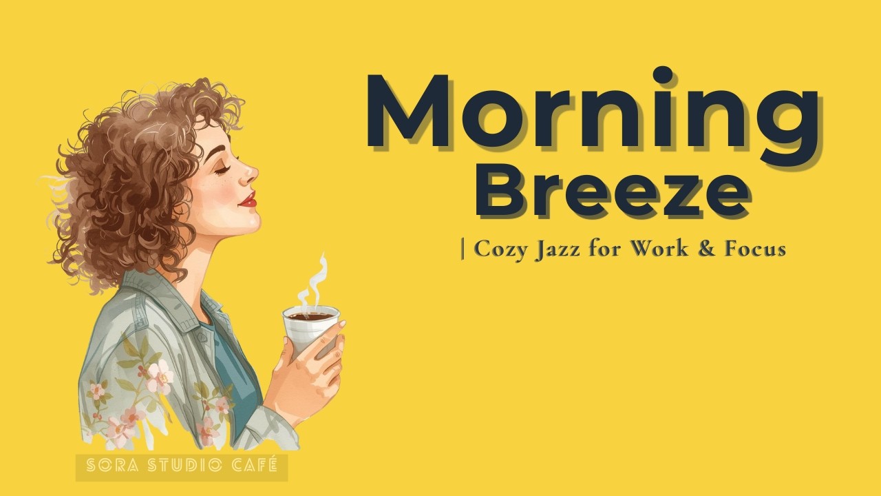 Morning Breeze | Cozy Jazz for Work & Focus ☕ Smooth LoFi Café Ambience