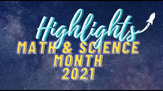 MATH & SCIENCE MONTH 2021 HIGHLIGHTS