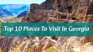 Top 10 Places To Visit in Georgia