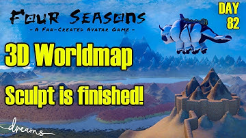 Creating a Fan-AVATAR Game! | Worldmap Sculpt is finished! | [Day 82] [Dreams PS4]
