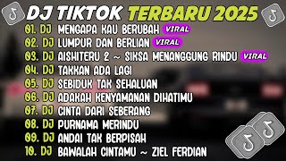 DJ TIKTOK TERBARU 2025 ~ DJ MENGAPA KAU BERUBAH🎵DJ LUMPUR DAN BERLIAN🎵FULL ALBUM