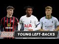 Top 20 outstanding young leftbacks of 2024  best rising talents in football