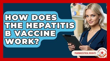 How Does The Hepatitis B Vaccine Work? - Pharmaceutical Insights