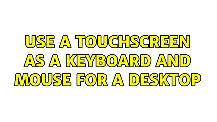 Use a touchscreen as a keyboard and mouse for a desktop (2 Solutions!!)