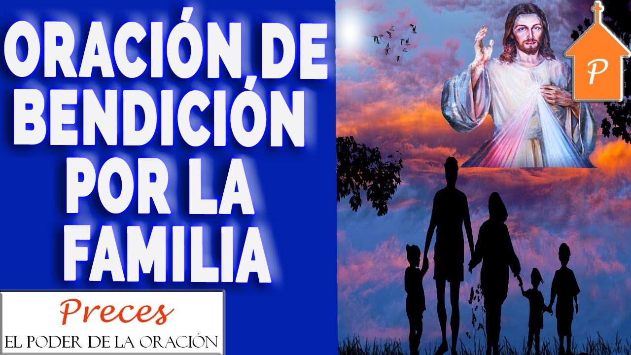 ORACIÓN DE BENDICIÓN POR LA FAMILIA Para Proteccion de Dios y Bendicion ...