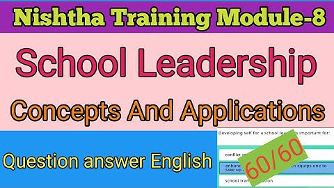 Nishtha module 8 answers in english || school leadership concept and application quiz