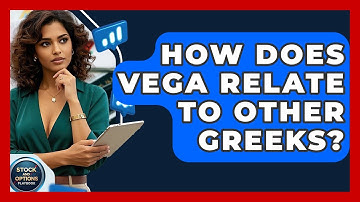 How Does Vega Relate To Other Greeks? - Stock and Options Playbook