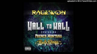 Raekwon - &quot;Wall To Wall&quot; Ft.  French Montana and Busta Rhymes (Prod. Snaz/SheDaGod)