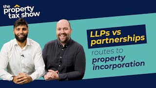 INCORPORATE Buy-To-Let Properties to SAVE TAX: LLPs vs Partnerships  | The Property Tax Show E04