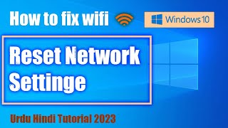 Reset Network Settings in Windows 10 | How to fix network problem in windows 10 | Urdu Hindi 2023